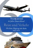 Reise und Verkehr / 60 Jahre Deutschland Bd.3