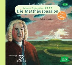 Starke Stücke. Johann Sebastian Bach - Die Matthäuspassion, 2 Audio-CD - Huber, Leonhard;Schreiber, Sylvia