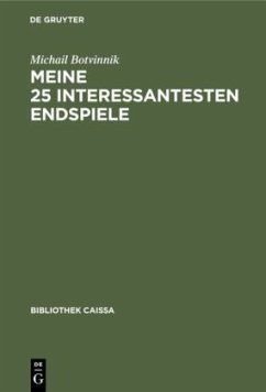 Meine 25 interessantesten Endspiele - Botvinnik, Michail