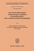 Die Gemeinschaftsaufgabe "Verbesserung der regionalen Wirtschaftsstruktur" unter veränderten Rahmenbedingungen.