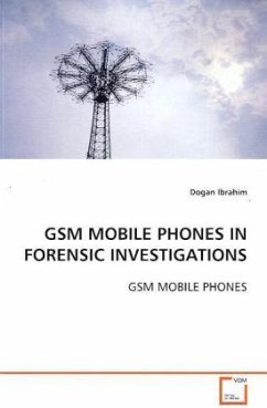 GSM MOBILE PHONES IN FORENSIC INVESTIGATIONS - Ibrahim, Dogan