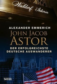 John Jacob Astor - Emmerich, Alexander