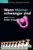 Wenn Männer schwanger sind und Frauen Kinder kriegen