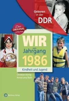 Geboren in der DDR - Wir vom Jahrgang 1986 - Kindheit und Jugend - König, Christian;Roth, Anna-Lena