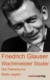 Wachtmeister Studer & Die Fieberkurve & Matto regiert / Wachtmeister Studer Bd.1-3