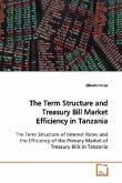The Term Structure and Treasury Bill Market Efficiency in Tanzania The Term Structure and Treasury Bill Market Efficiency in Tanzania