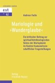 Mariologie und "Wunderglaube" Mariologie und "Wunderglaube"