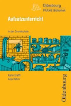 Aufsatzunterricht in der Grundschule - Rahm, Anja;Krafft, Karin