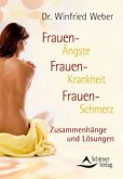 Frauen-Ängste, Frauen-Krankheit, Frauen-Schmerz