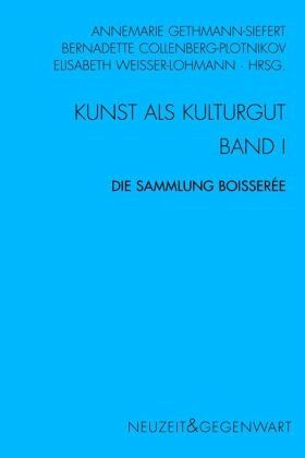 Kunst und Kulturgut. Band I: Die Sammlung Boisserée / Kunst und Kulturgut 1