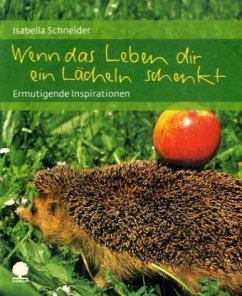 Wenn das Leben dir ein Lächeln schenkt - Schneider, Isabella