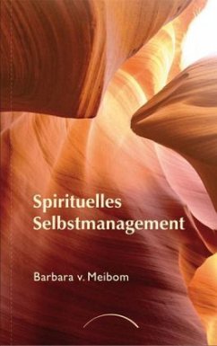 Spirituelles Selbstmanagement - Meibom, Barbara von