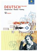 Kompetenzen - Themen - Training - Arbeitsbuch Deutsch Oberstufe Bayern / Deutsch Oberstufe - Kompetenzen, Themen, Training, Ausgabe Bayern