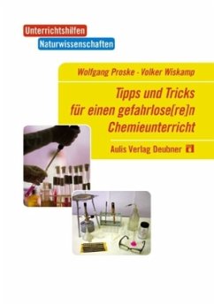 Tipps und Tricks für einen gefahrlos(er)en Chemieunterricht - Proske, Wolfgang;Wiskamp, Volker