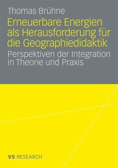 Erneuerbare Energien als Herausforderung für die Geographiedidaktik - Brühne, Thomas