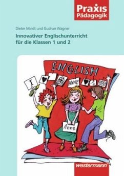 Innovativer Englischunterricht für die Klassen 1 und 2 - Mindt, Dieter;Wagner, Gudrun