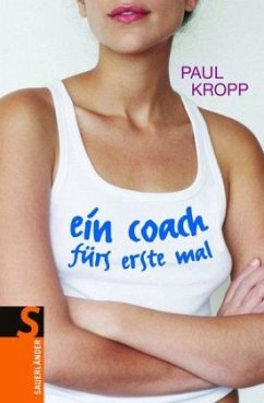 Ein Coach fürs erste Mal - Kropp, Paul