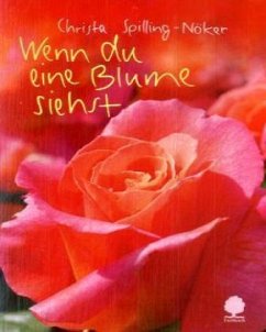 Wenn du eine Blume siehst - Spilling-Nöker, Christa