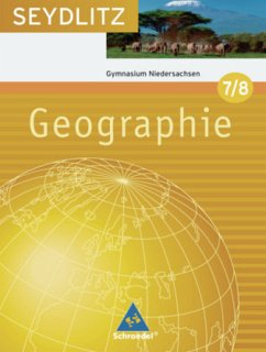 7./ 8. Klasse, Schülerband / Seydlitz Geographie, Ausgabe 2007 Gymnasium Niedersachen