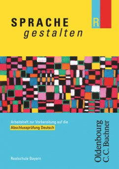Sprache gestalten - Ausgabe R für Realschulen in Bayern - 10. Jahrgangsstufe / Sprache gestalten R, Neubearbeitung