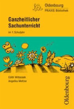 Ganzheitlicher Sachunterricht im 1. Schuljahr - Wittassek, Edith;Meltzer, Angelika