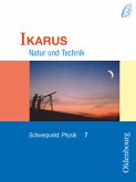 Ikarus - Natur und Technik - Schwerpunkt Physik für das Gymnasium in Bayern - 7. Jahrgangsstufe / Ikarus, Gymnasium (G8) Bayern