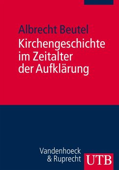 Kirchengeschichte im Zeitalter der Aufklärung - Beutel, Albrecht