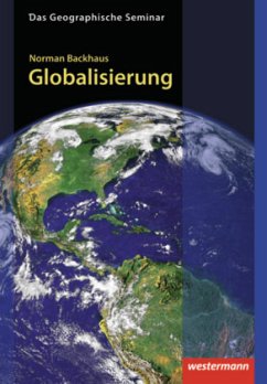 Globalisierung / Das geographische Seminar - Backhaus, Norman