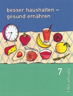 Cover Besser haushalten - gesund ernähren - Für Realschulen in Bayern - 7. Jahrgangsstufe / Besser haushalten - gesund ernähren