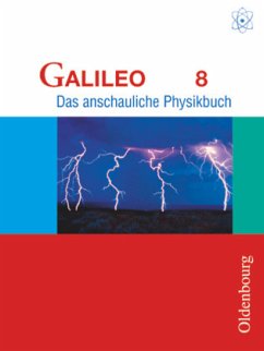 Galileo - Das anschauliche Physikbuch - Ausgabe für Gymnasien in Bayern - 8. Jahrgangsstufe / Galileo, Das anschauliche Physikbuch, Ausgabe für das G8 in Bayern Bd.8
