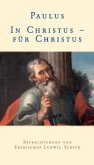 Paulus, In Christus - für Christus