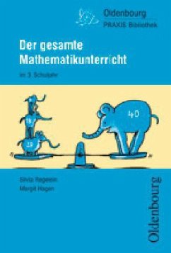 Der gesamte Mathematikunterricht im 3. Schuljahr - Regelein, Silvia;Hagen, Margit