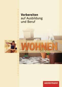 Vorbereiten auf Ausbildung und Beruf. Schülerbuch. Wohnen - Felgenträger, Marina; Leidecker, Gudrun; Lemke, Grit