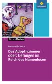 Das Adoptivzimmer oder: Gefangen im Reich des Namenlosen, Textausgabe mit Materialien