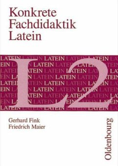 Konkrete Fachdidaktik Latein, L 2 - Fink, Gerhard;Maier, Friedrich