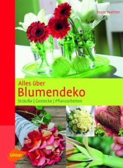 Alles über Blumendeko - Walther, Beate