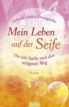 Mein Leben auf der Seife - Drungowski, Gabriele-Saskia