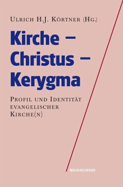 Kirche - Christus - Kerygma - Ulrich H. J. Körtner