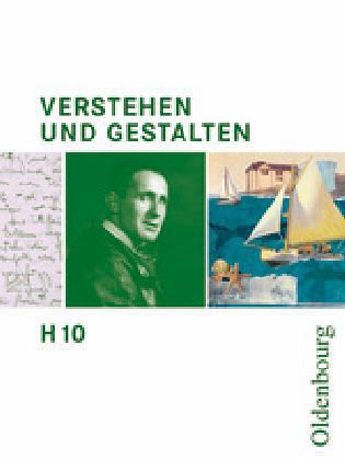 10. Schuljahr / Verstehen und Gestalten, Ausgabe H Bd.10 10. Schuljahr / Verstehen und Gestalten, Ausgabe H Bd.10