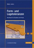 Form- und Lagetoleranzen. Handbuch für Studium und Praxis ; mit 16 Tabellen, 195 Leitregeln und zahlreichen Praxisbeispielen.