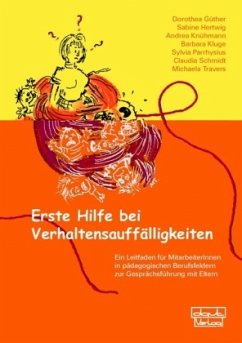 Erste Hilfe bei Verhaltensauffälligkeiten - Güther, Dorothea;Travers, Michaela;Schmidt, Claudia