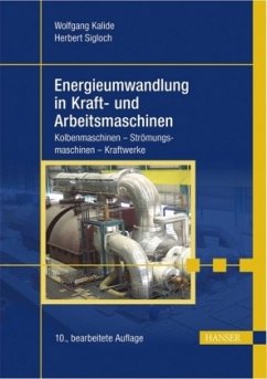 Energieumwandlung in Kraft- und Arbeitsmaschinen - Kalide, Wolfgang;Sigloch, Herbert