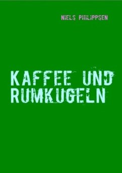 Kaffee und Rumkugeln - Philippsen, Niels