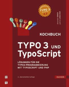 TYPO 3 und TypoScript Kochbuch - Ebner, Alexander;Lobacher, Patrick