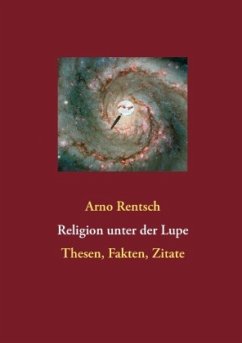 Religion unter der Lupe - Rentsch, Arno