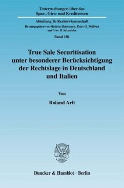 True Sale Securitisation unter besonderer Berücksichtigung der Rechtslage in Deutschland und Italien. - Arlt, Roland