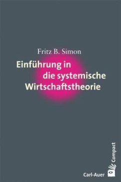 Einführung in die systemische Wirtschaftstheorie - Simon, Fritz B.