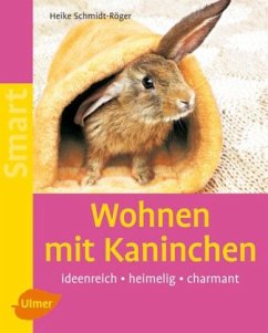 Wohnen mit Kaninchen - Schmidt-Röger, Heike