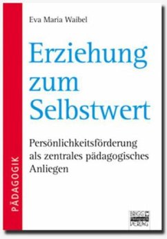 Erziehung zum Selbstwert - Waibel, Eva M.