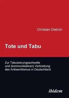 Tote und Tabu. Zur Tabuisierungsschwelle und (kommunikativen) Verbreitung des Antisemitismus in Deutschland. - Dietrich, Christian